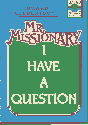 book cover of Mr. Missionary, I Have a Question