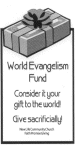 World
Evangelism Fund as our gift